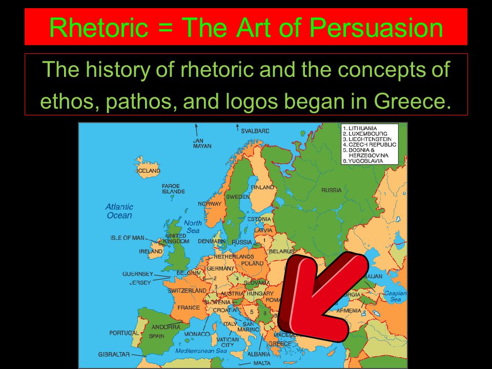 Rhetoric = The Art of Persuasion The history of rhetoric and the concepts of ethos, pathos, and logos began in Greece.