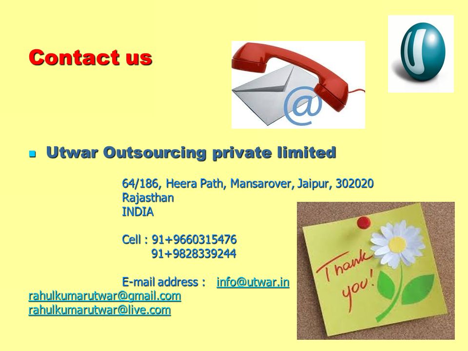 Contact us Utwar Outsourcing private limited Utwar Outsourcing private limited 64/186, Heera Path, Mansarover, Jaipur, /186, Heera Path, Mansarover, Jaipur, Rajasthan INDIA INDIA Cell : address :