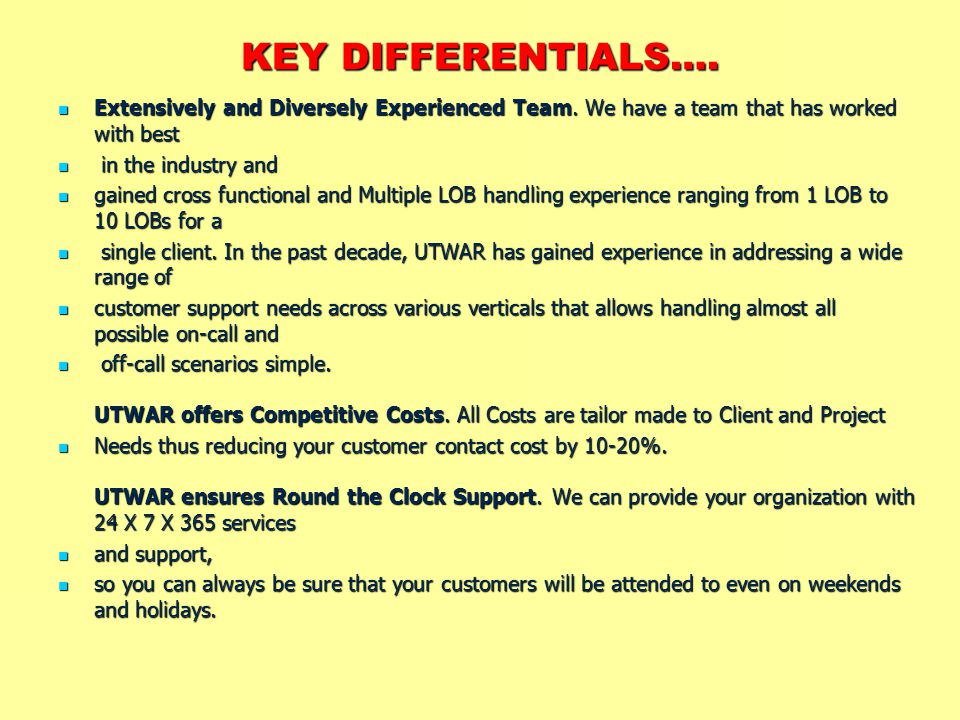 KEY DIFFERENTIALS…. Extensively and Diversely Experienced Team.
