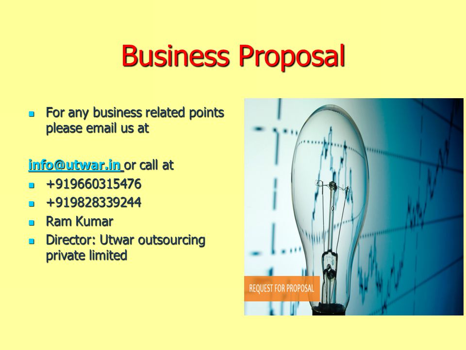 Business Proposal For any business related points please  us at For any business related points please  us at or call at Ram Kumar Ram Kumar Director: Utwar outsourcing private limited Director: Utwar outsourcing private limited