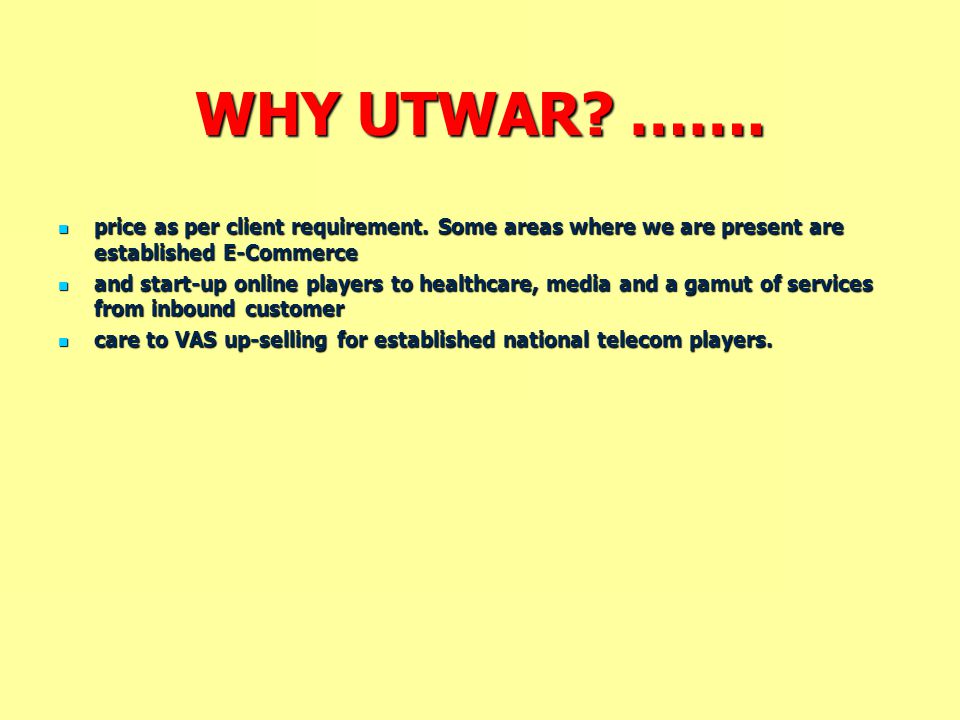 WHY UTWAR. ……. price as per client requirement.