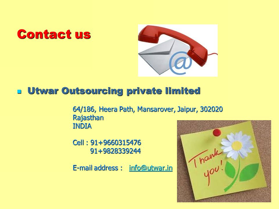 Contact us Utwar Outsourcing private limited Utwar Outsourcing private limited 64/186, Heera Path, Mansarover, Jaipur, /186, Heera Path, Mansarover, Jaipur, Rajasthan INDIA INDIA Cell : address :