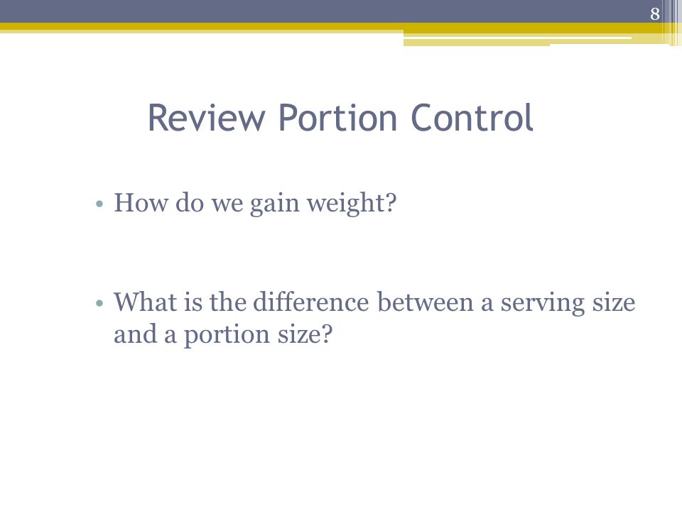 Review Portion Control How do we gain weight.