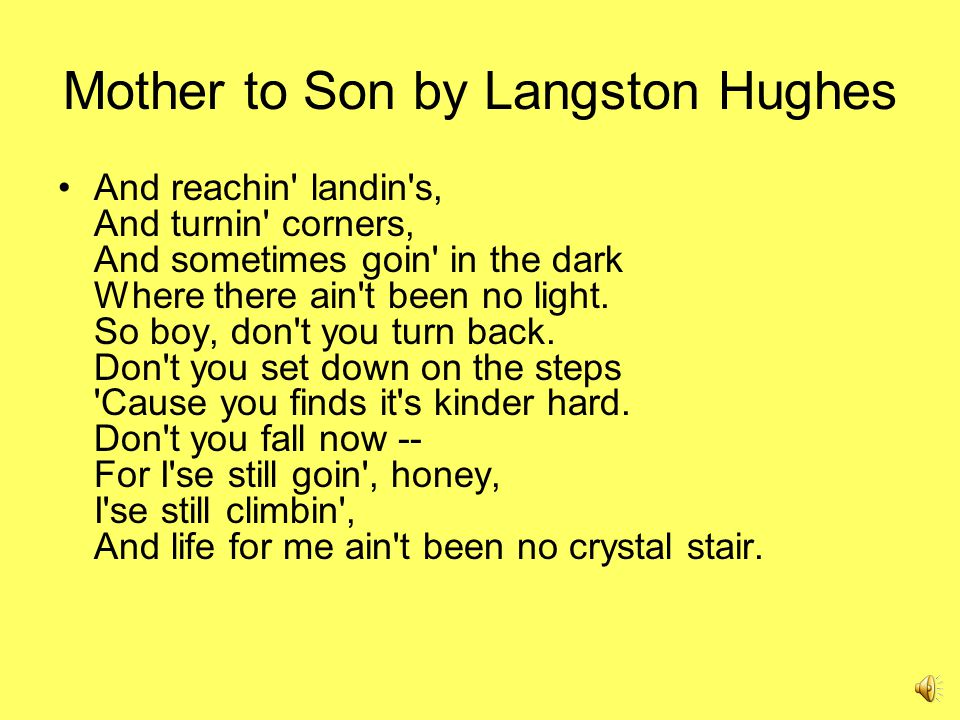 an analysis of mother to son by langston hughes Comments & analysis: well, son, i'll tell you:life for me ain't been no crystal stair. an analysis of mother to son by langston hughes Comments & analysis: well, son, i'll tell you:life for me ain't been no crystal stair.