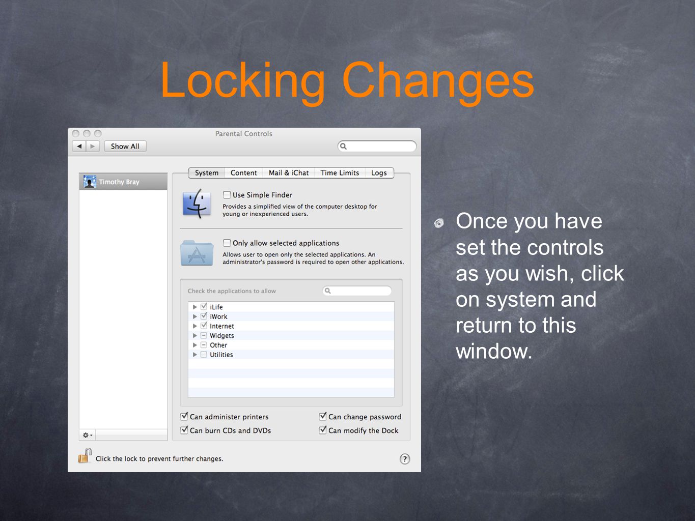 Locking Changes Once you have set the controls as you wish, click on system and return to this window.