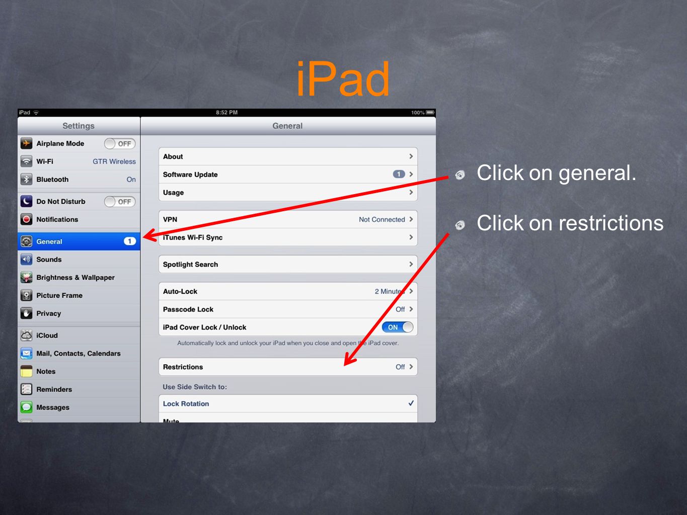 iPad Click on general. Click on restrictions