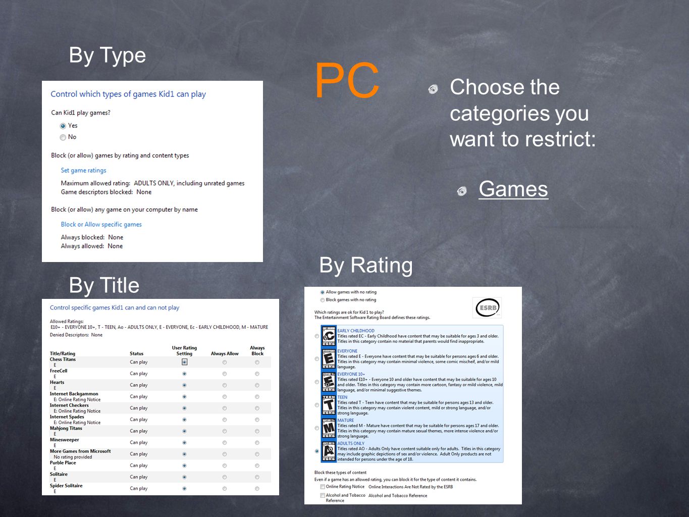 PC Choose the categories you want to restrict: Games By Type By Title By Rating