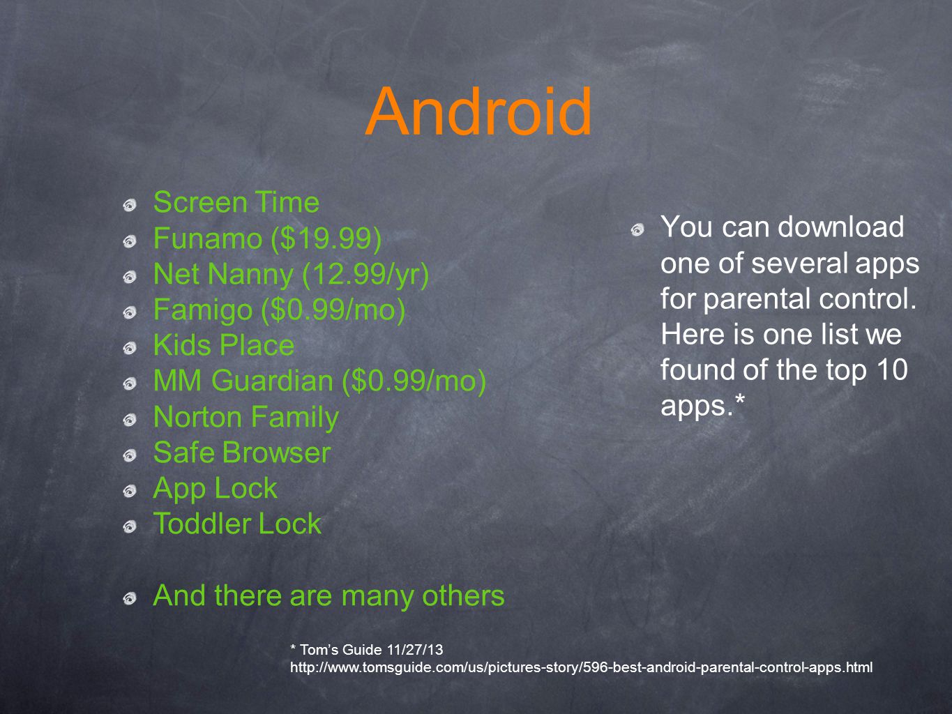 Android You can download one of several apps for parental control.