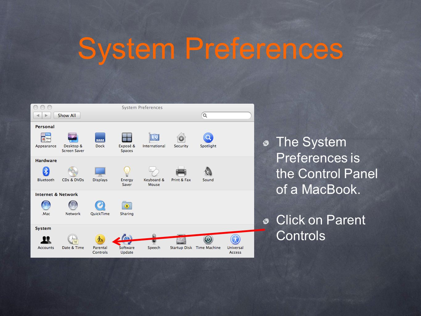 System Preferences The System Preferences is the Control Panel of a MacBook.