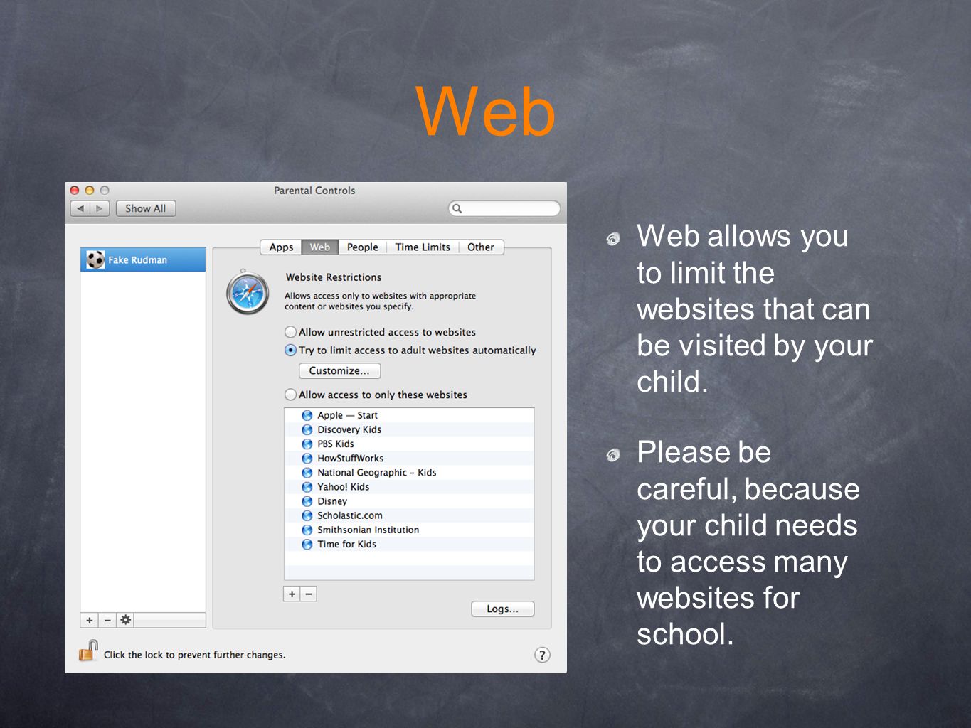 Web Web allows you to limit the websites that can be visited by your child.