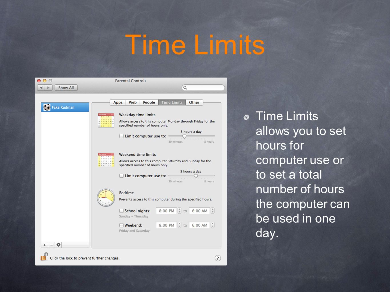 Time Limits Time Limits allows you to set hours for computer use or to set a total number of hours the computer can be used in one day.
