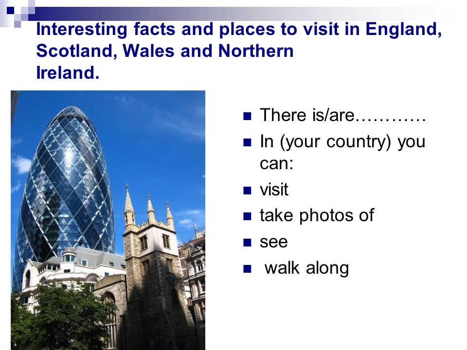 Interesting facts and places to visit in England, Scotland, Wales and Northern Ireland.