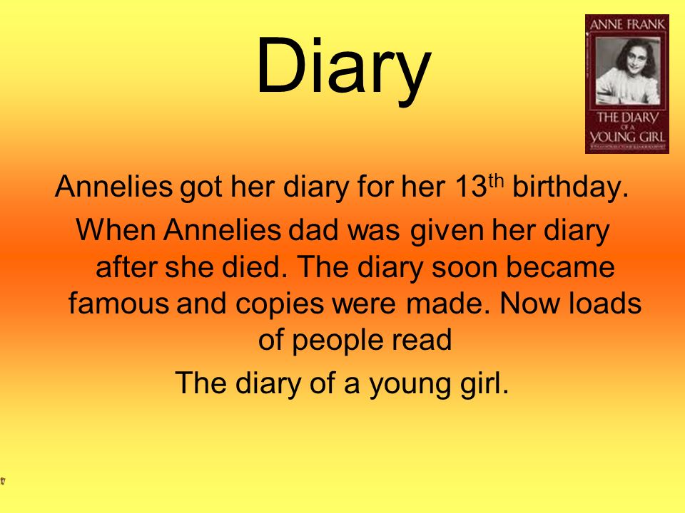 Diary Annelies got her diary for her 13 th birthday.