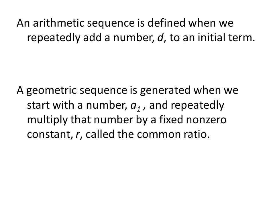 An arithmetic sequence is defined when we repeatedly add a number, d, to an initial term.