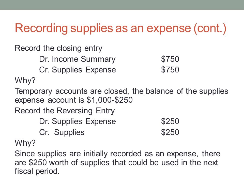 Recording supplies as an expense (cont.) Record the closing entry Dr.
