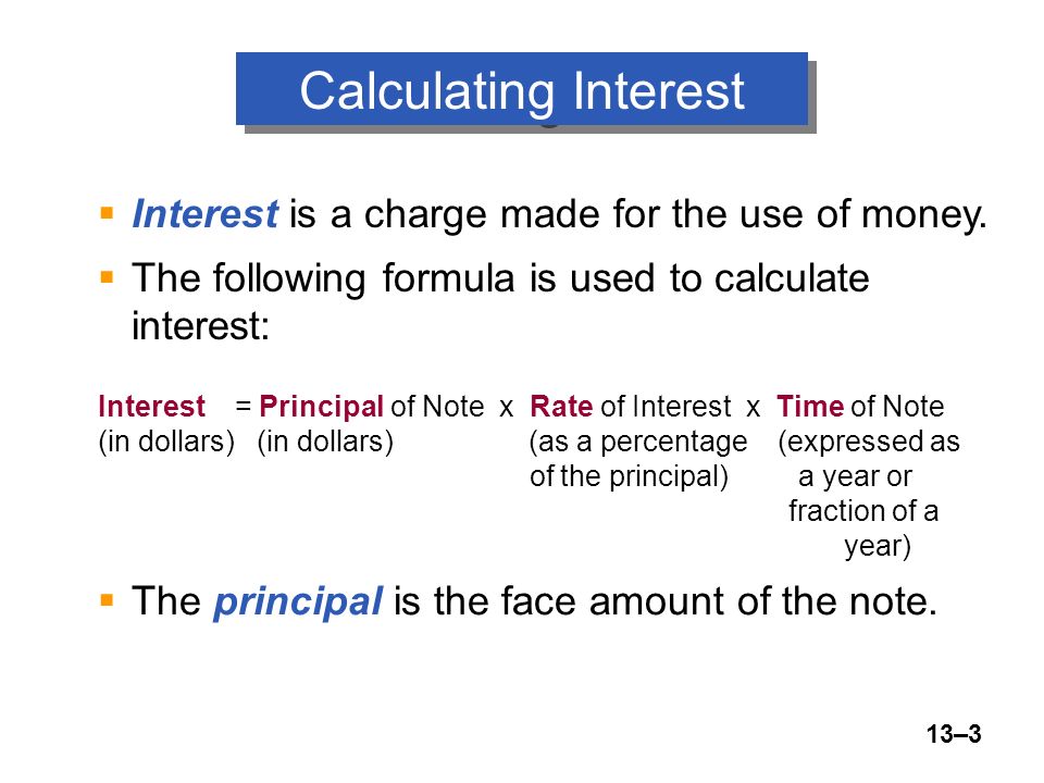 13–3  Interest is a charge made for the use of money.