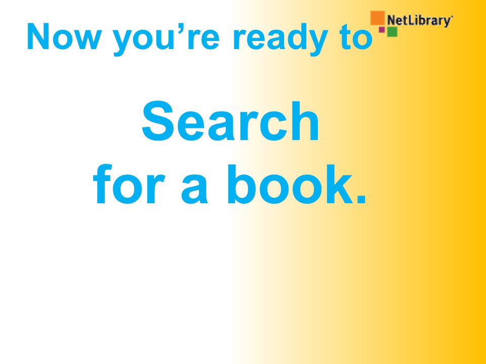 Now you’re ready to Search for a book.