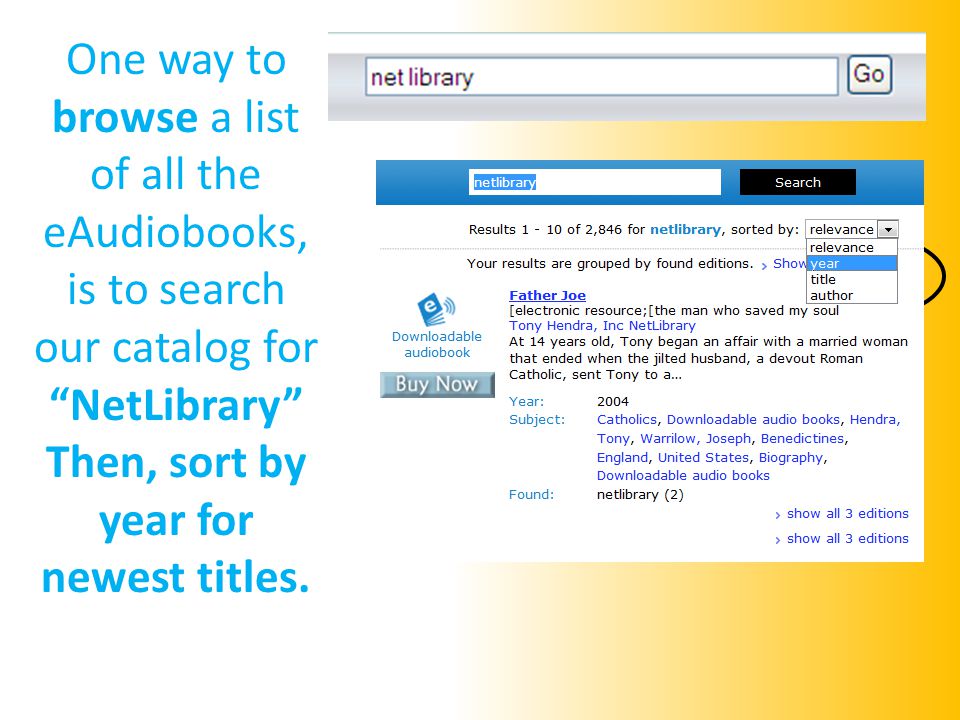 One way to browse a list of all the eAudiobooks, is to search our catalog for NetLibrary Then, sort by year for newest titles.