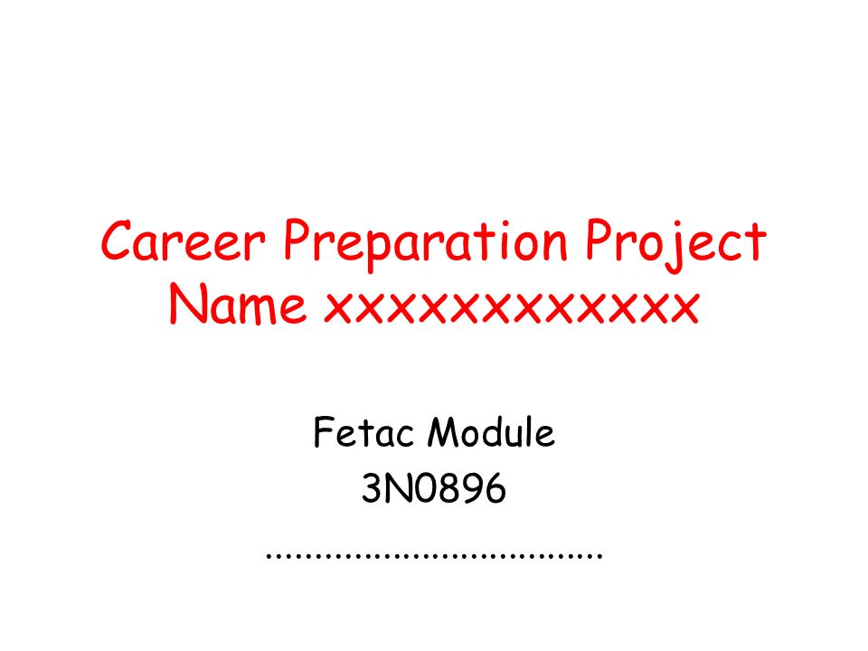 Career Preparation Project Name xxxxxxxxxxxx Fetac Module 3N