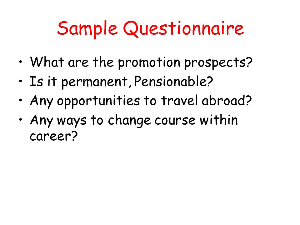 Sample Questionnaire What are the promotion prospects.