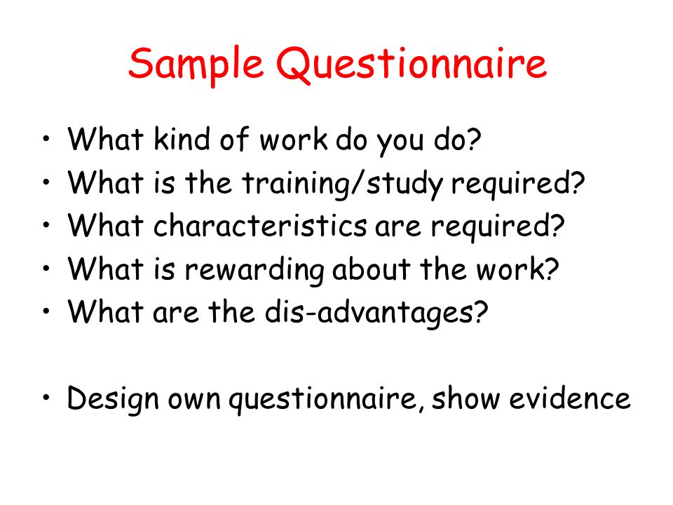 Sample Questionnaire What kind of work do you do. What is the training/study required.