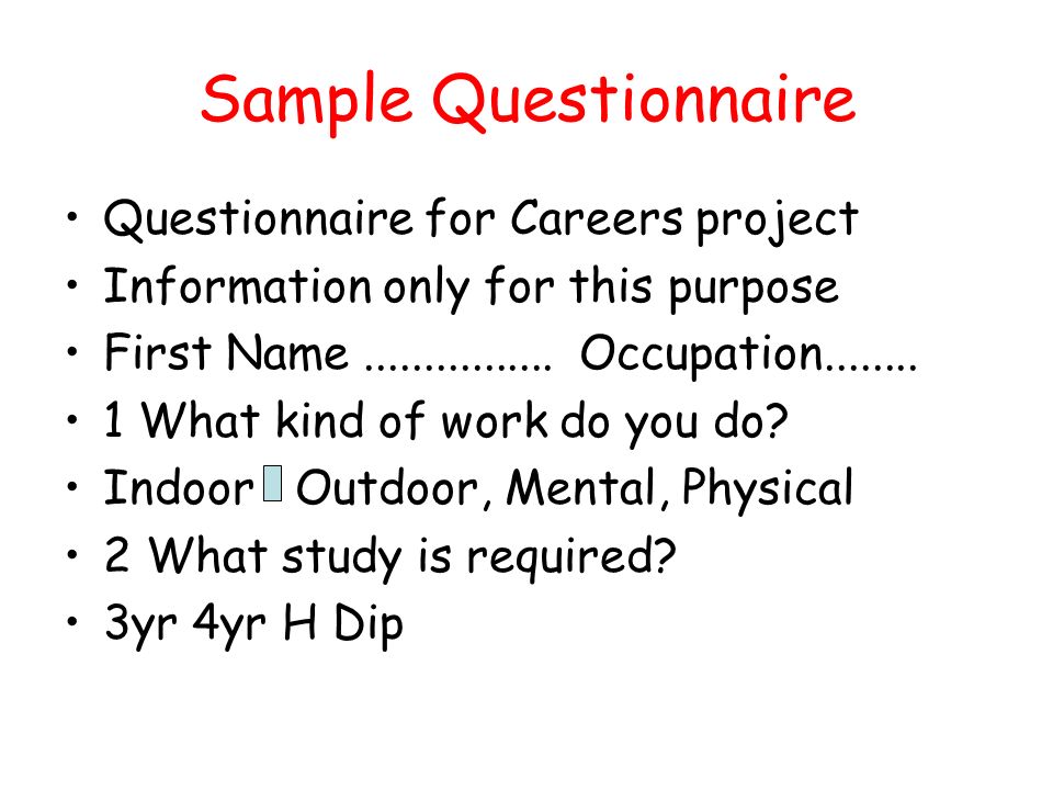 Sample Questionnaire Questionnaire for Careers project Information only for this purpose First Name