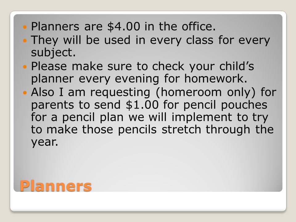 Planners Planners are $4.00 in the office. They will be used in every class for every subject.