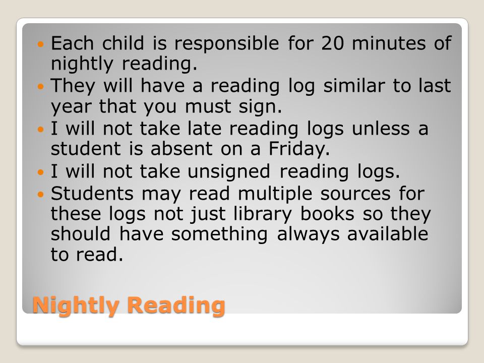 Nightly Reading Each child is responsible for 20 minutes of nightly reading.