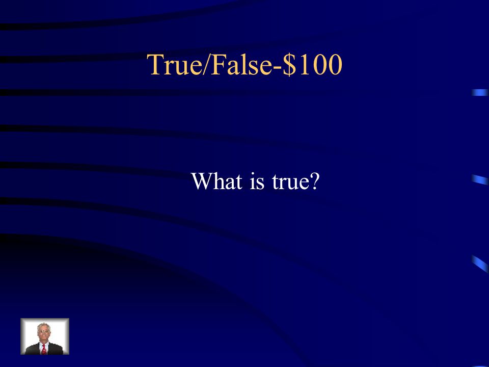$100-True/False The circulatory system is made up of the heart, the blood, and the blood vessels.