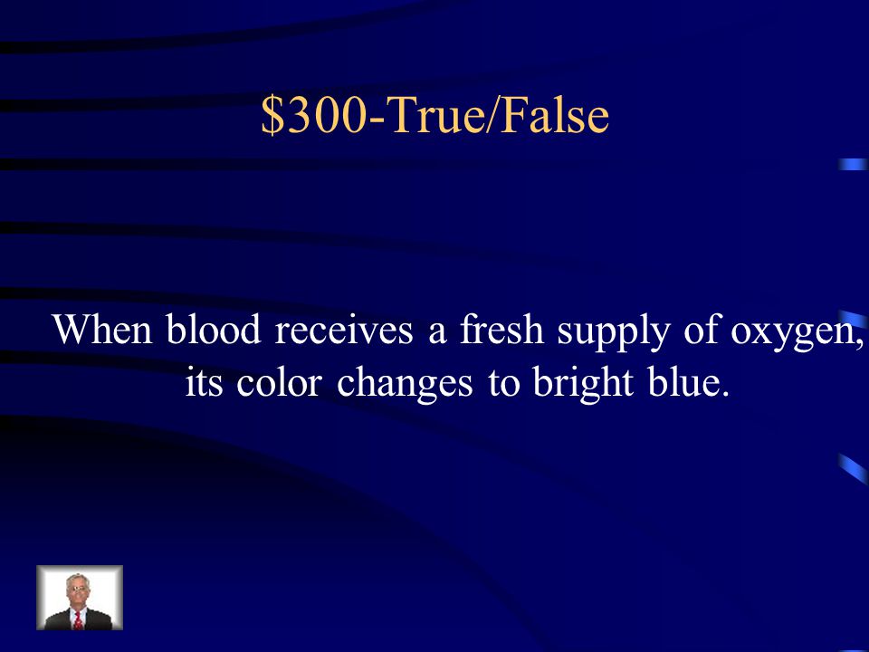 True/False-$200 What is false