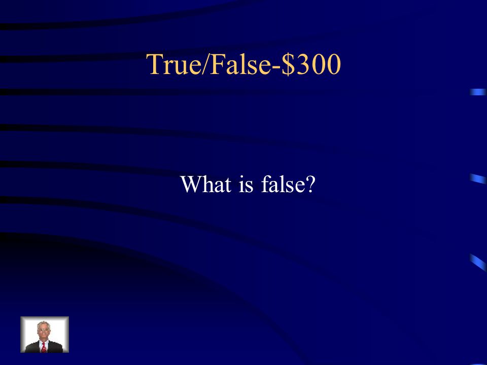 $300-True/False When blood receives a fresh supply of oxygen, its color changes to bright blue.