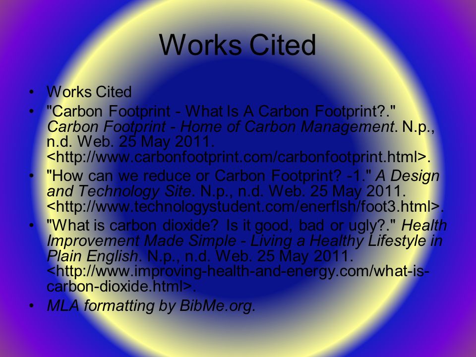 Works Cited Carbon Footprint - What Is A Carbon Footprint . Carbon Footprint - Home of Carbon Management.