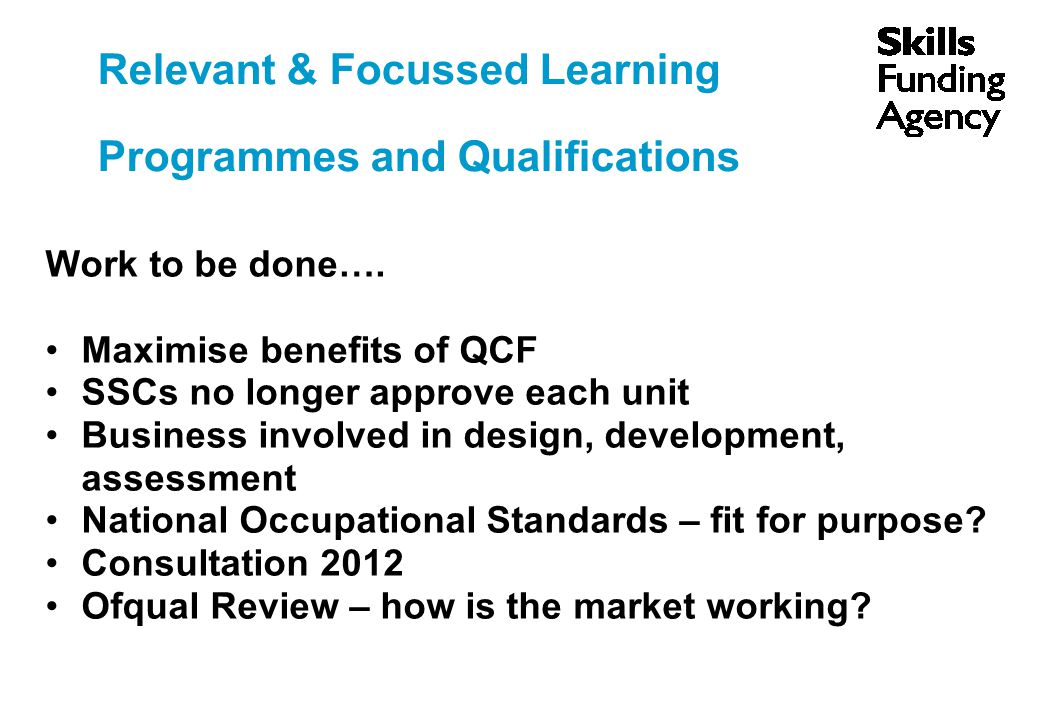 Relevant & Focussed Learning Programmes and Qualifications Work to be done….