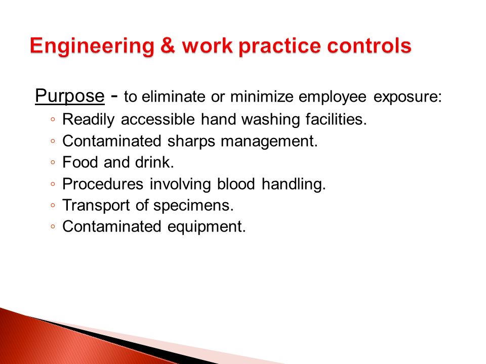 Purpose - to eliminate or minimize employee exposure: ◦ Readily accessible hand washing facilities.