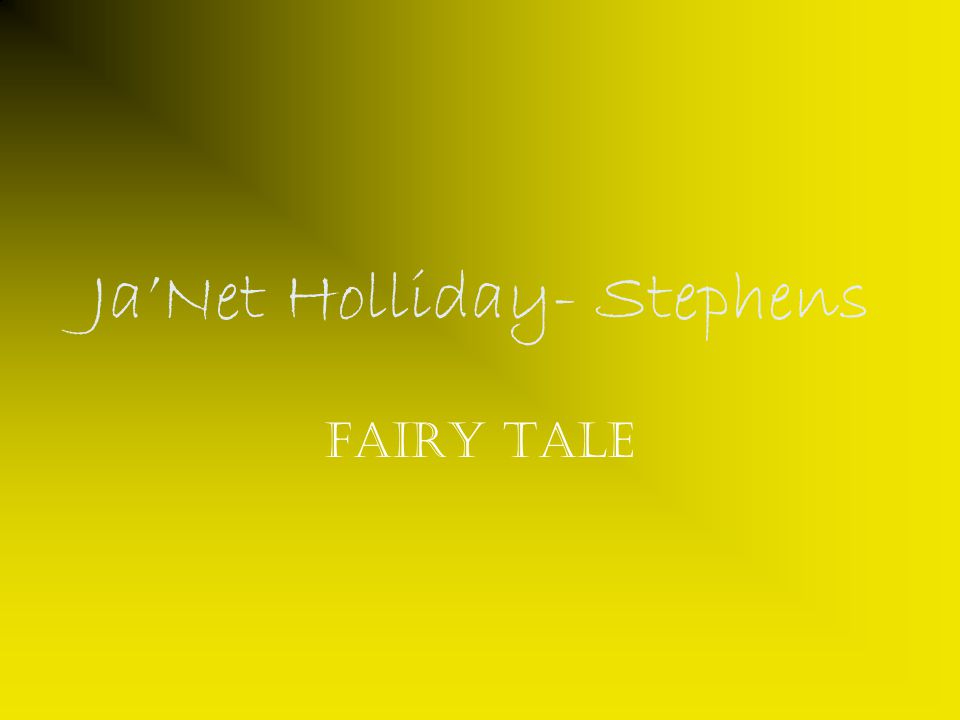 Ja’Net Holliday- Stephens Fairy Tale