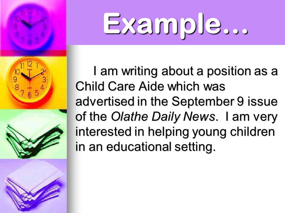 Example… I am writing about a position as a Child Care Aide which was advertised in the September 9 issue of the Olathe Daily News.