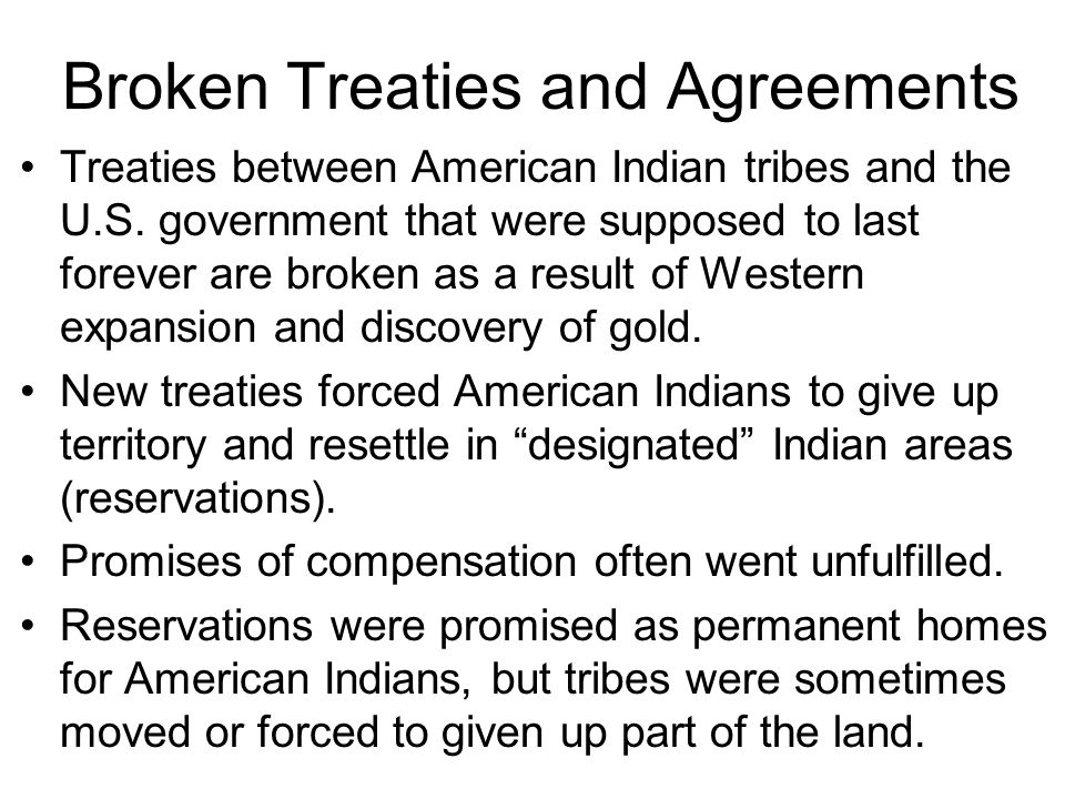 Broken Treaties and Agreements Treaties between American Indian tribes and the U.S.