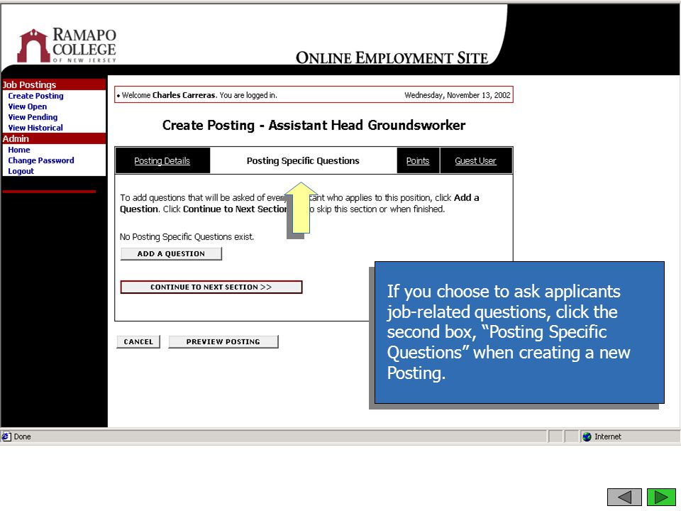 If you choose to ask applicants job-related questions, click the second box, Posting Specific Questions when creating a new Posting.