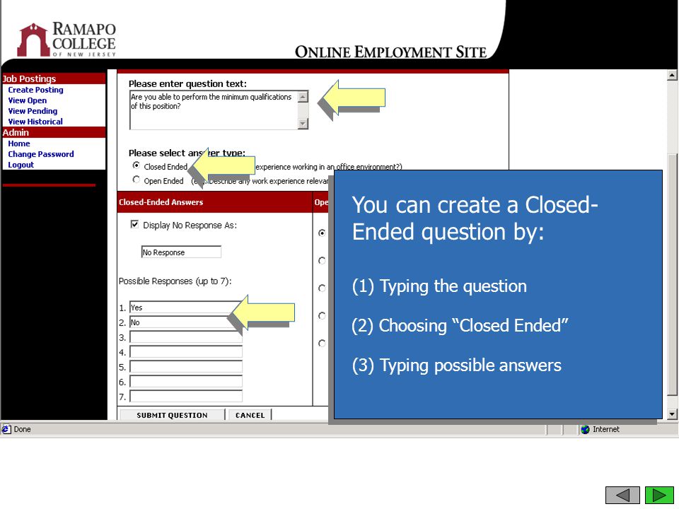 You can create a Closed- Ended question by: (2) Choosing Closed Ended (3) Typing possible answers (1) Typing the question