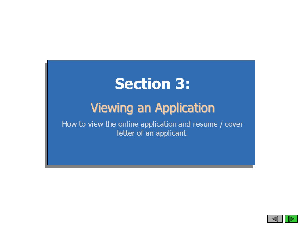 Section 3: Viewing an Application How to view the online application and resume / cover letter of an applicant.