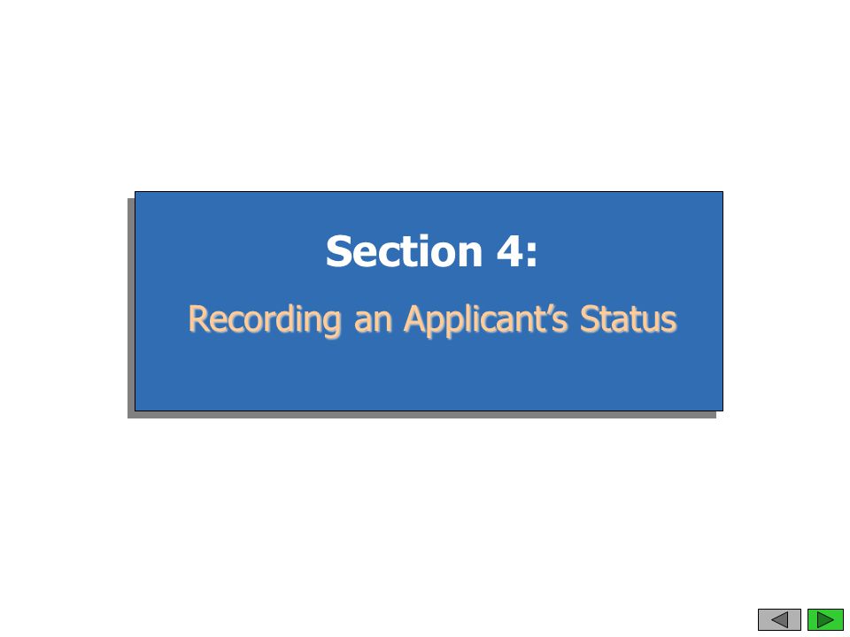 Section 4: Recording an Applicant’s Status