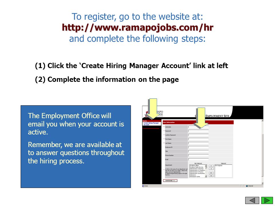 To register, go to the website at:   and complete the following steps: The Employment Office will  you when your account is active.