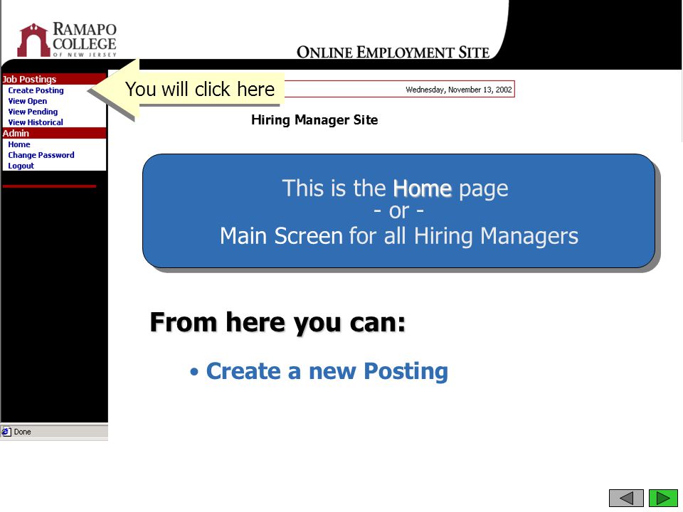 From here you can: Create a new Posting You will click here Home This is the Home page - or - Main Screen for all Hiring Managers