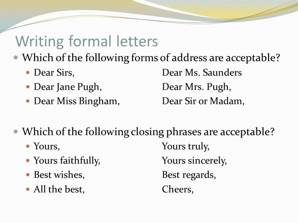 Writing formal letters Which of the following forms of address are acceptable.