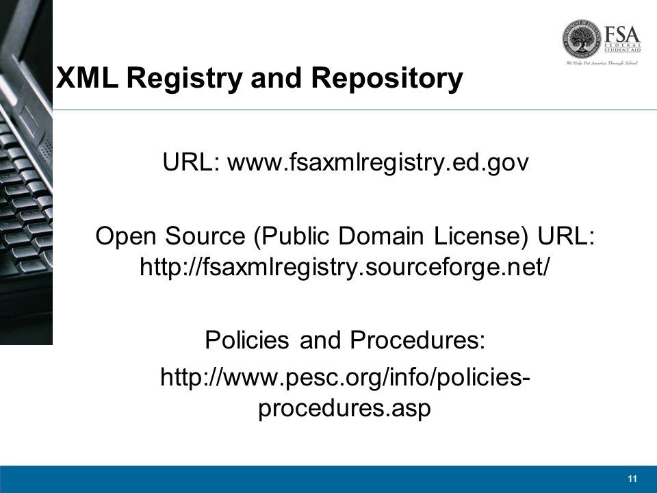 11 XML Registry and Repository URL:   Open Source (Public Domain License) URL:   Policies and Procedures:   procedures.asp