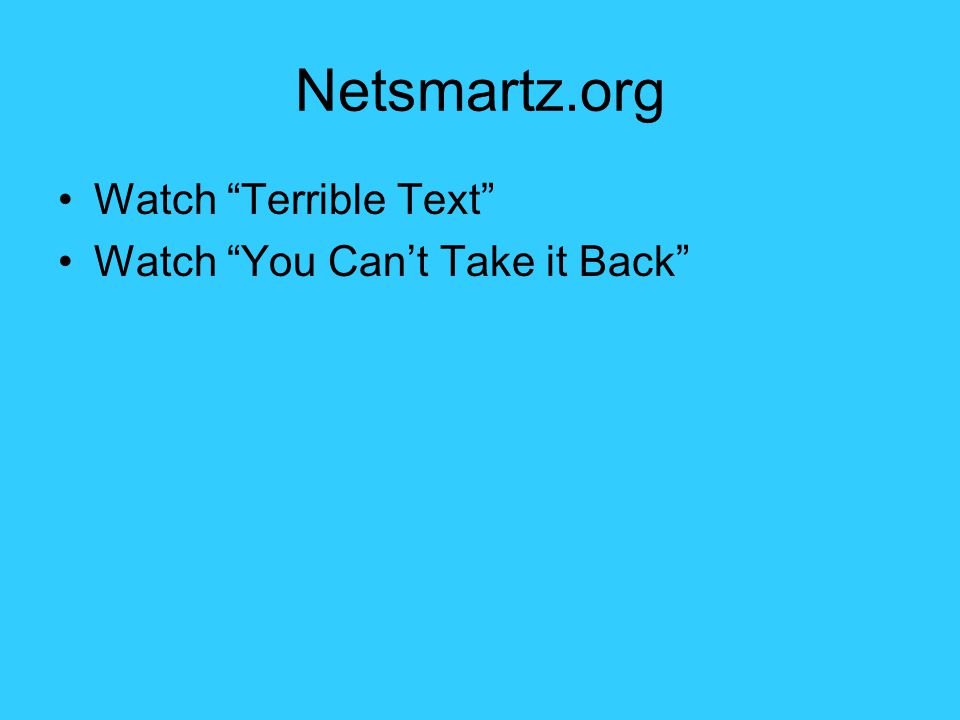 Netsmartz.org Watch Terrible Text Watch You Can’t Take it Back