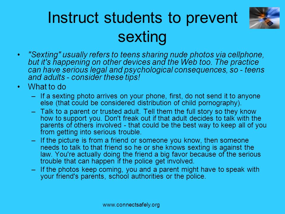Instruct students to prevent sexting Sexting usually refers to teens sharing nude photos via cellphone, but it s happening on other devices and the Web too.