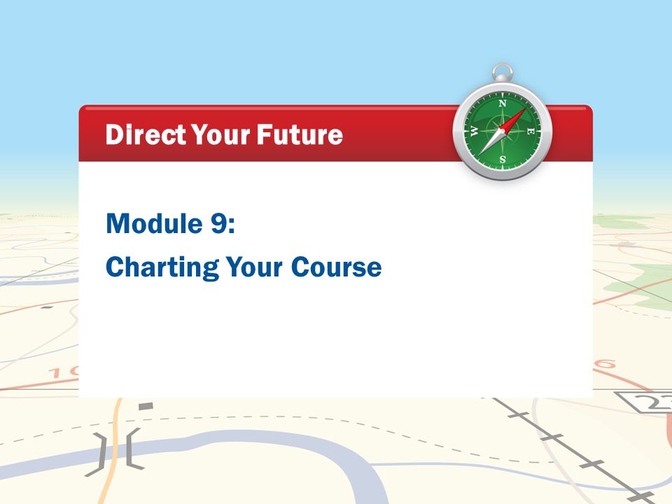 module 9 charting your course direct your future ppt download charting your course