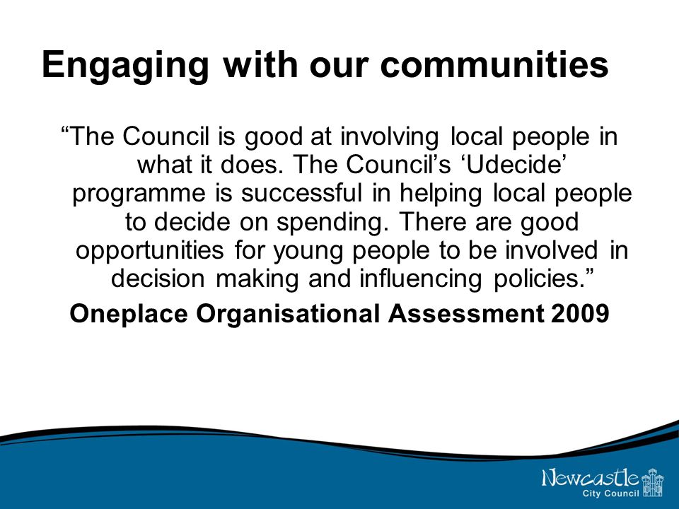 Engaging with our communities The Council is good at involving local people in what it does.