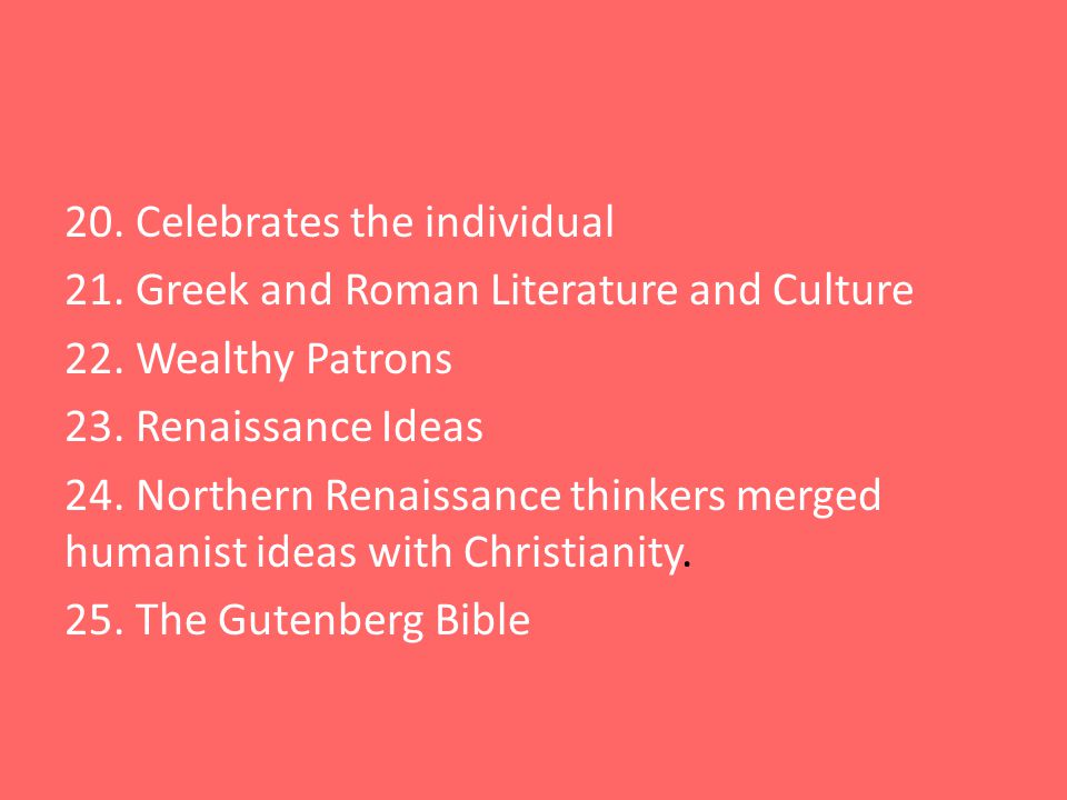 20. Celebrates the individual 21. Greek and Roman Literature and Culture 22.